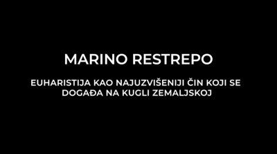 Marino Restrepo - Euharistija: najuzvišeniji čin na Zemlji